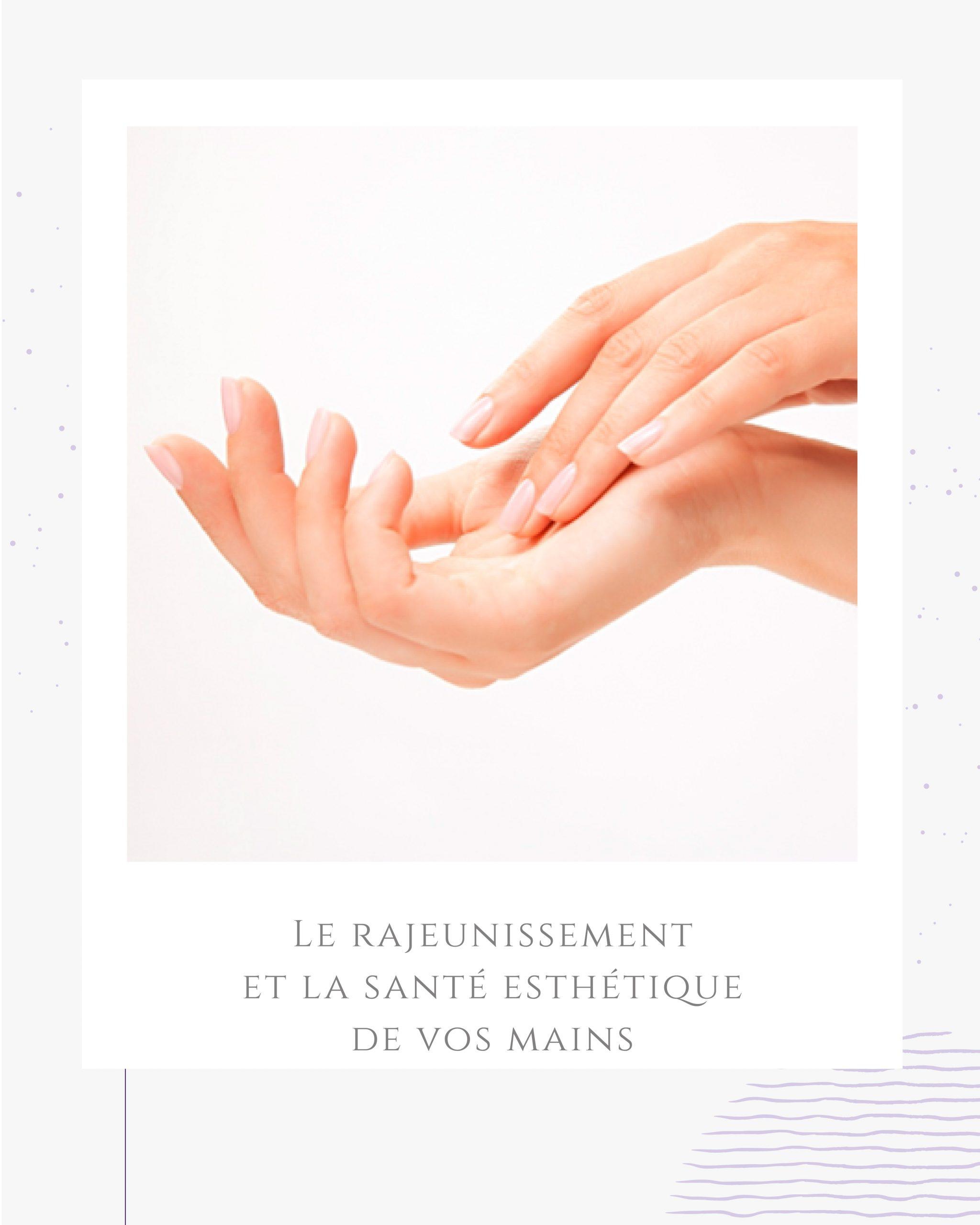 Le rajeunissement et la santé esthétique de vos mains