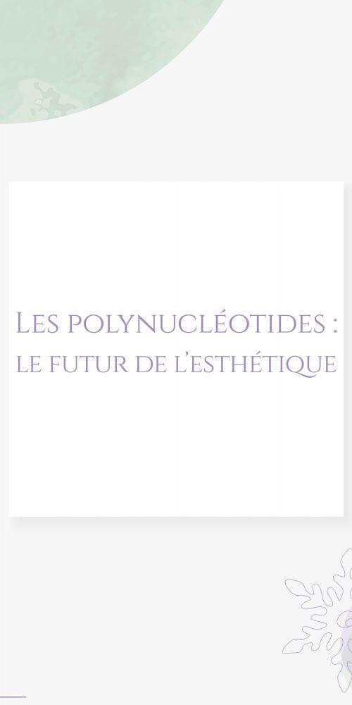 Le futur de l'esthétique est cellulaire. En choisissant les polynucléotides