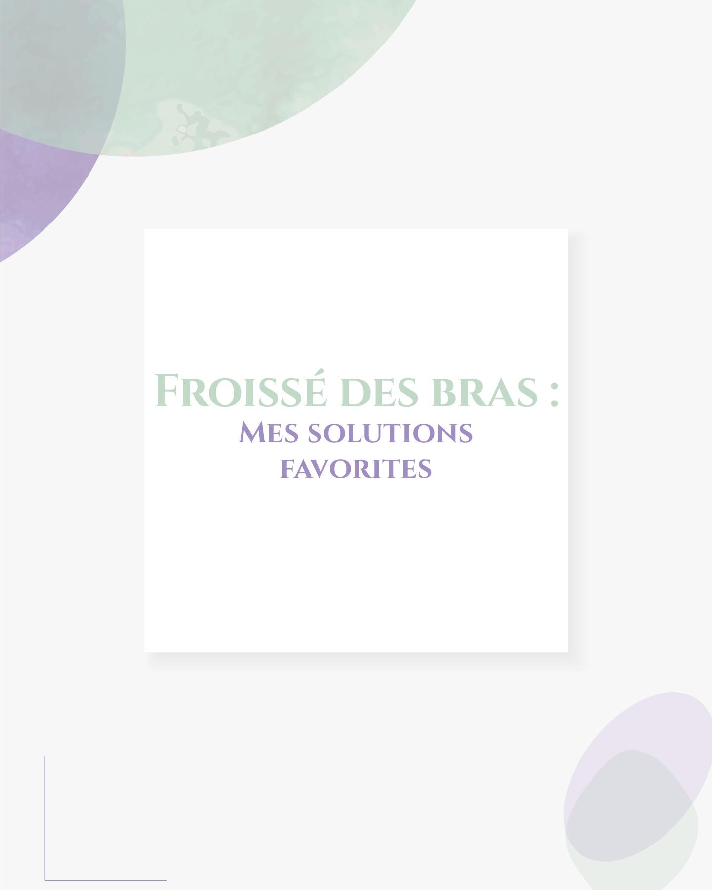 froissé des bras : mes solutions favorites par le Dr Aufrère, méedcin esthétique à Nîmes