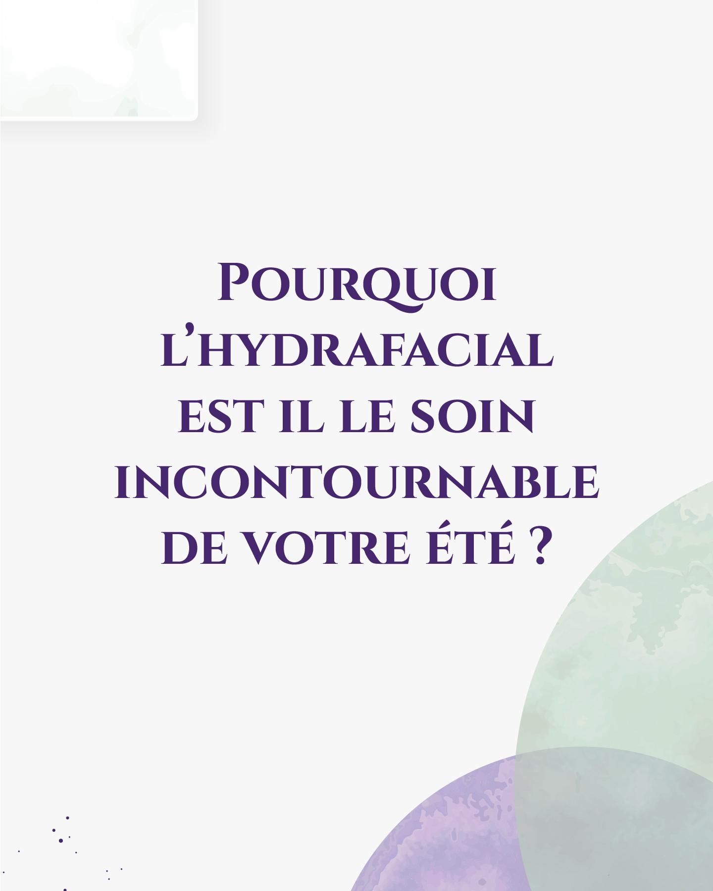 l'hydrafacial : le soin incontournable de votre été